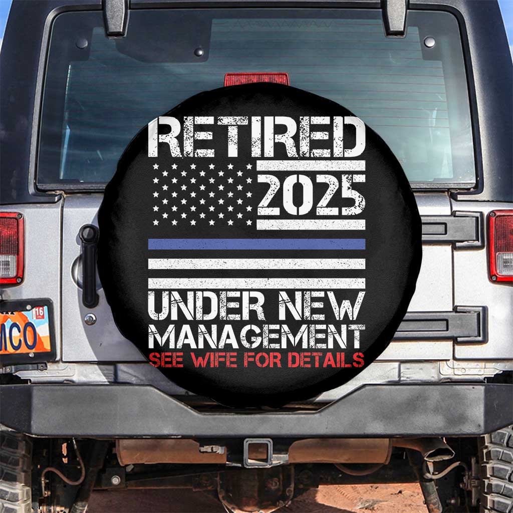 Police Retirement 2025 Spare Tire Cover Funny Retired Under New Management See Wife For Details TS10 No hole Black Print Your Wear