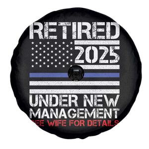 Police Retirement 2025 Spare Tire Cover Funny Retired Under New Management See Wife For Details TS10 Print Your Wear