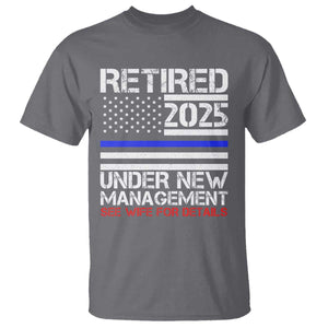 Police Retirement 2025 T Shirt Funny Retired Under New Management See Wife For Details TS10 Charcoal Print Your Wear