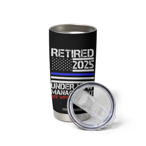 Police Retirement 2025 Tumbler Cup Funny Retired Under New Management See Wife For Details TS10 Print Your Wear
