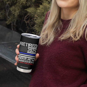 Police Retirement 2025 Tumbler Cup Funny Retired Under New Management See Wife For Details TS10 Print Your Wear