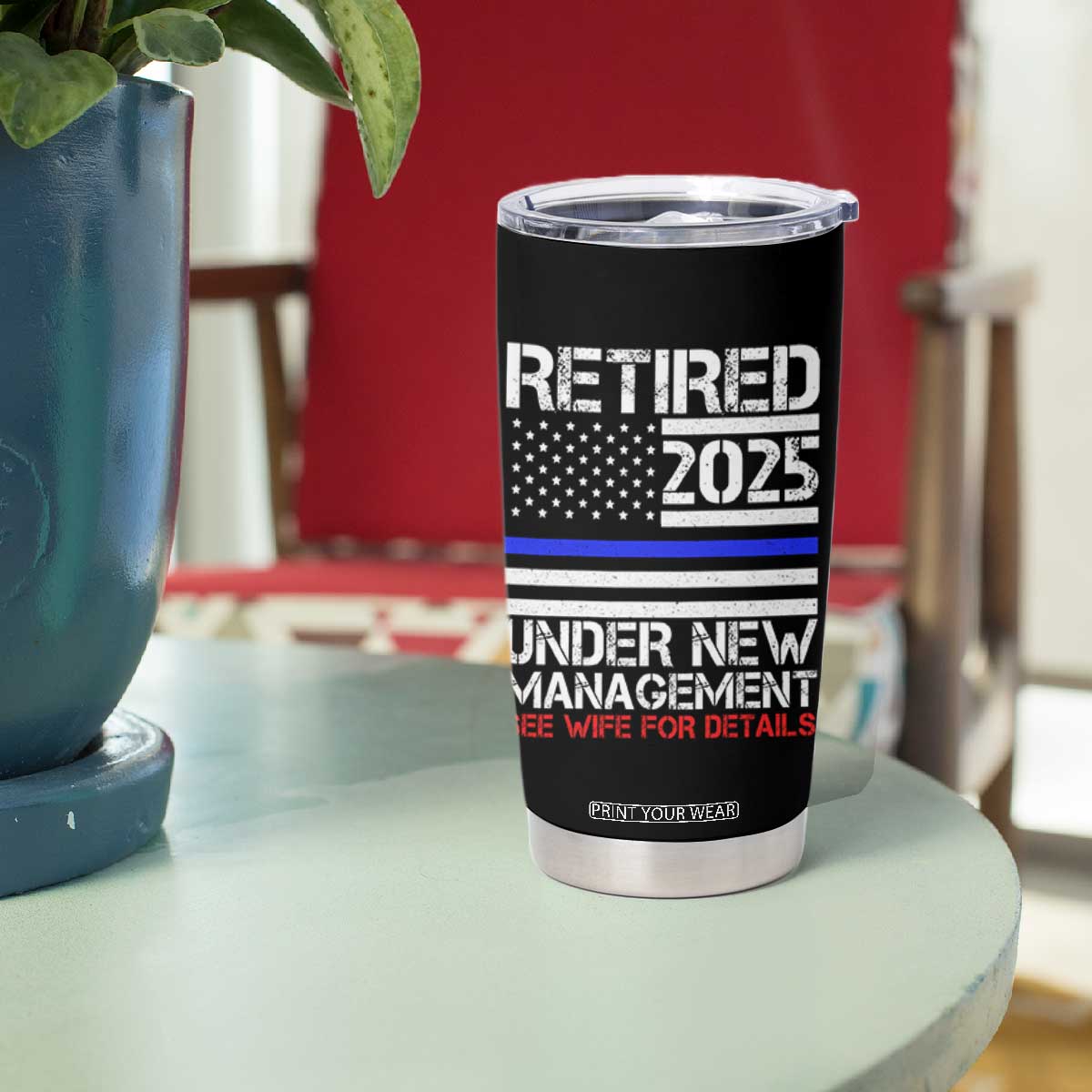 Police Retirement 2025 Tumbler Cup Funny Retired Under New Management See Wife For Details TS10 Print Your Wear