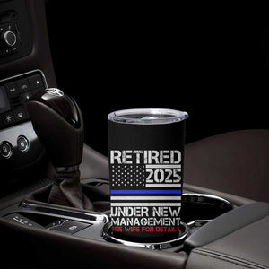 Police Retirement 2025 Tumbler Cup Funny Retired Under New Management See Wife For Details TS10 Print Your Wear