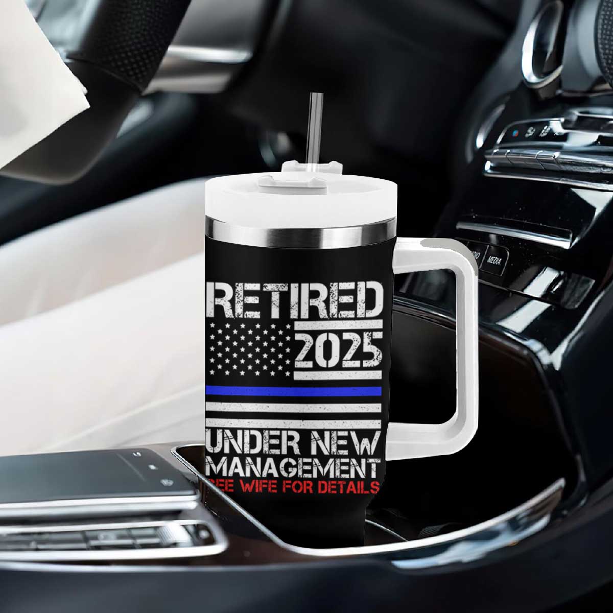 Police Retirement 2025 Tumbler With Handle Funny Retired Under New Management See Wife For Details TS10 Print Your Wear