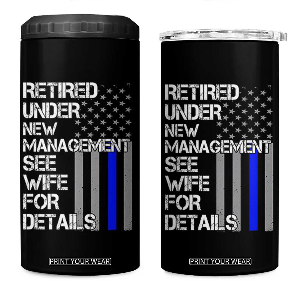Police Retirement 4 in 1 Can Cooler Tumbler Retired Under New Management See Wife For Details TS10 One Size: 16 oz Black Print Your Wear