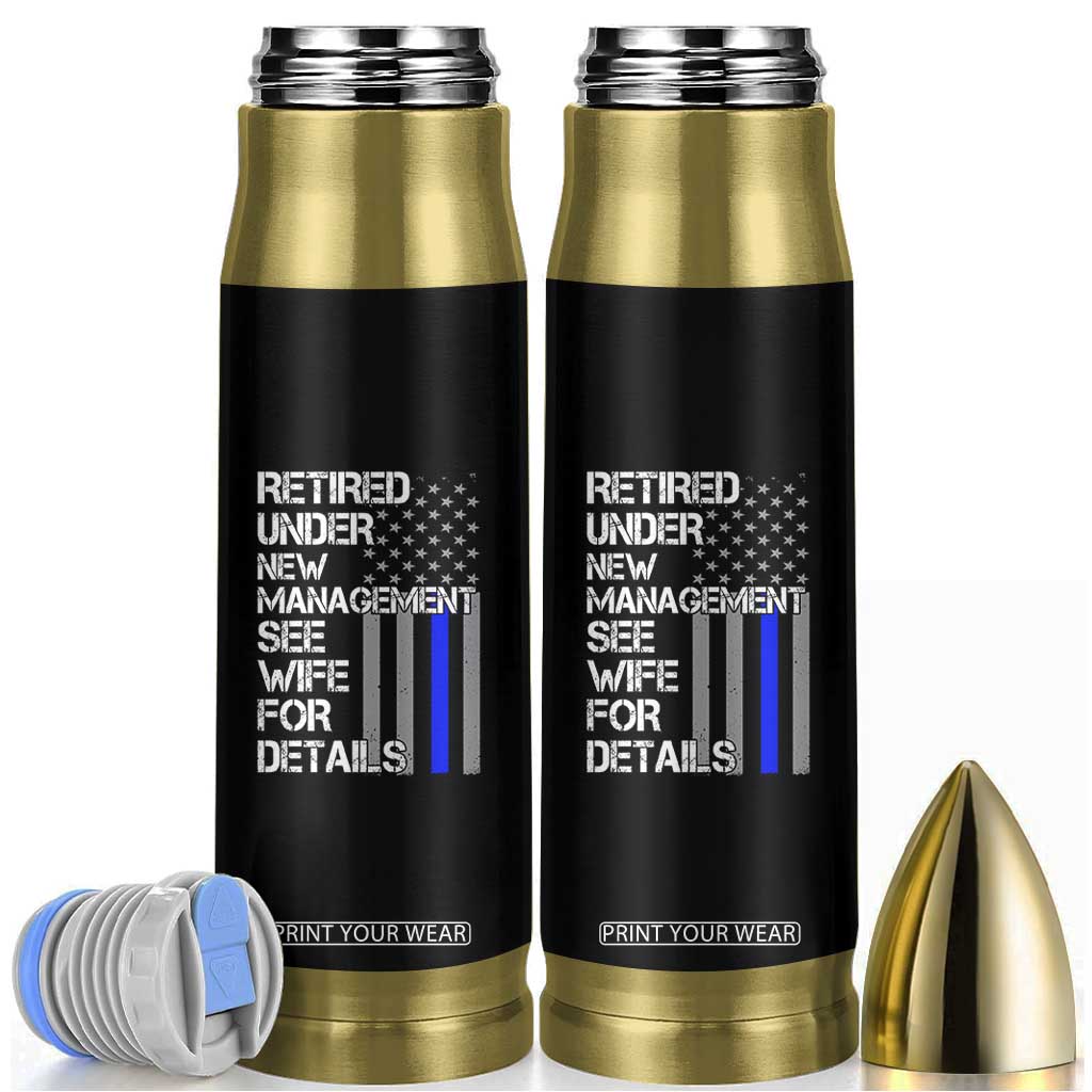 Police Retirement Bullet Tumbler Retired Under New Management See Wife For Details TS10 Black Print Your Wear