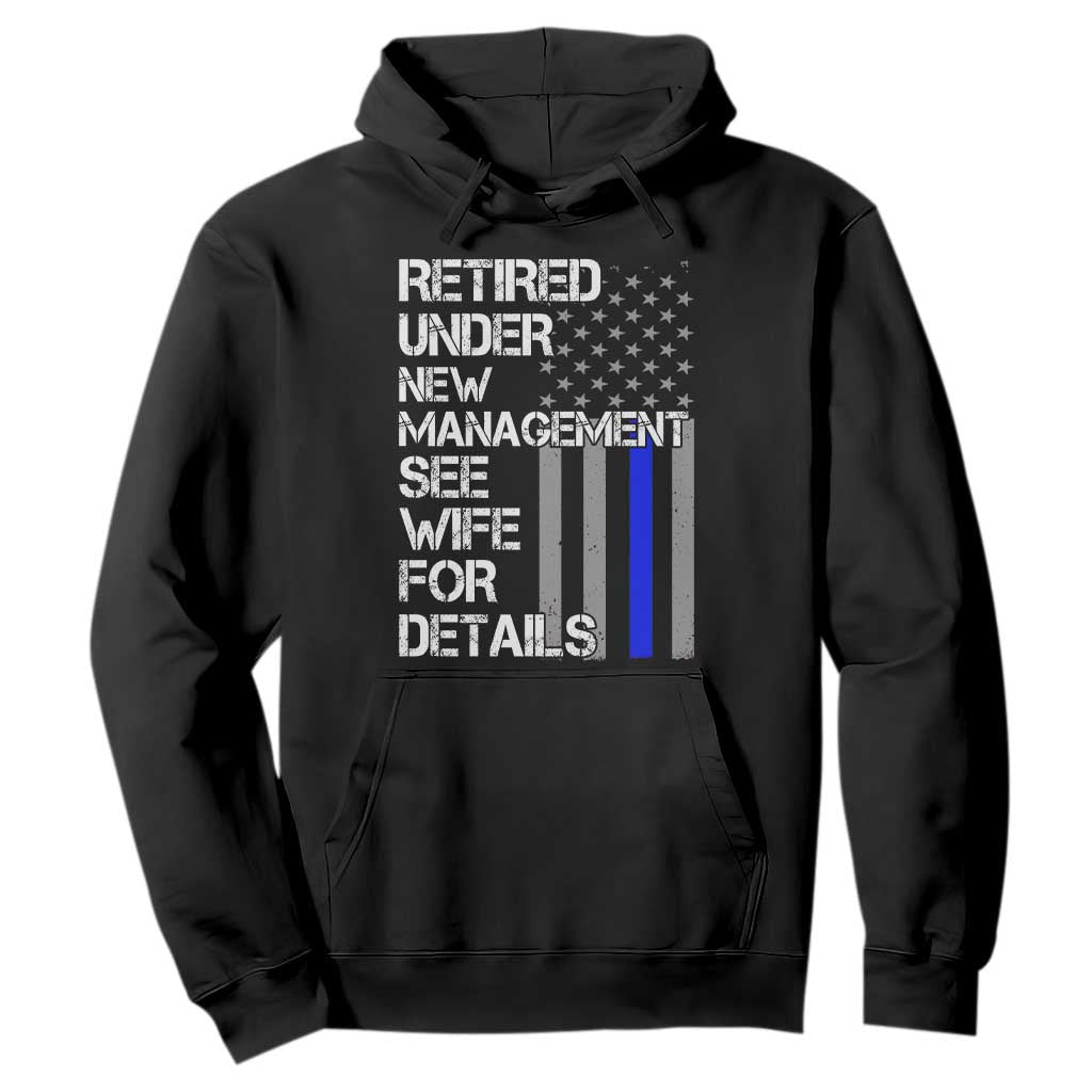 Police Retirement Hoodie Retired Under New Management See Wife For Details TS10 Black Print Your Wear
