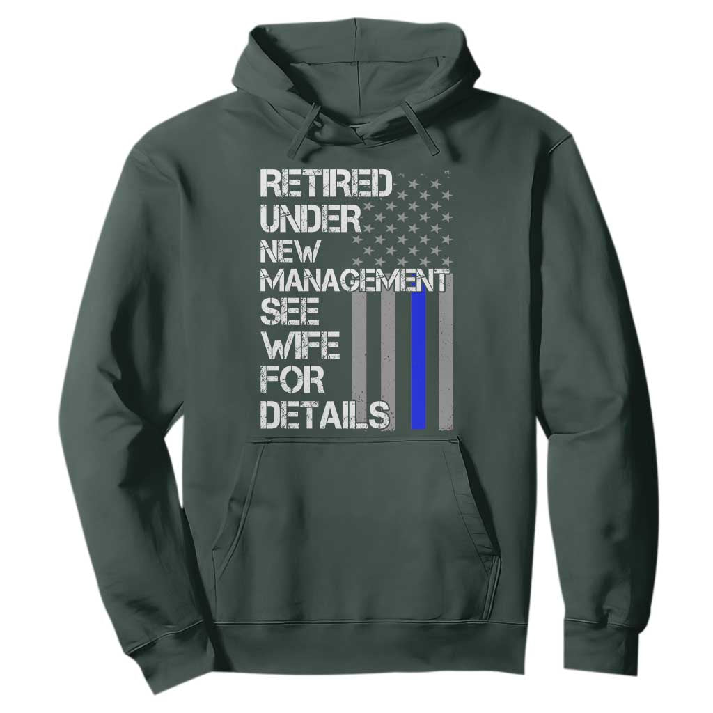 Police Retirement Hoodie Retired Under New Management See Wife For Details TS10 Dark Forest Green Print Your Wear