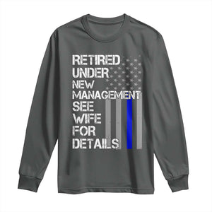 Police Retirement Long Sleeve Shirt Retired Under New Management See Wife For Details TS10 Dark Heather Print Your Wear