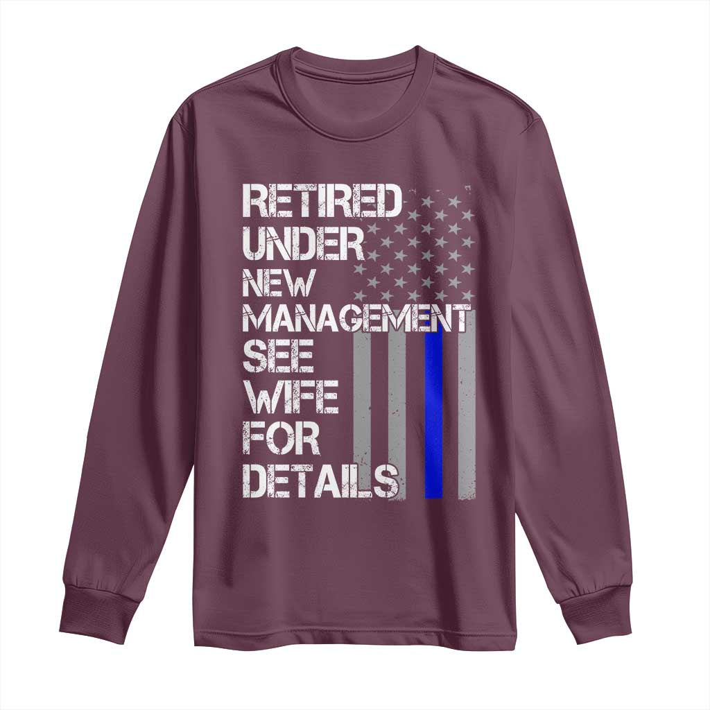 Police Retirement Long Sleeve Shirt Retired Under New Management See Wife For Details TS10 Maroon Print Your Wear