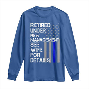 Police Retirement Long Sleeve Shirt Retired Under New Management See Wife For Details TS10 Royal Blue Print Your Wear
