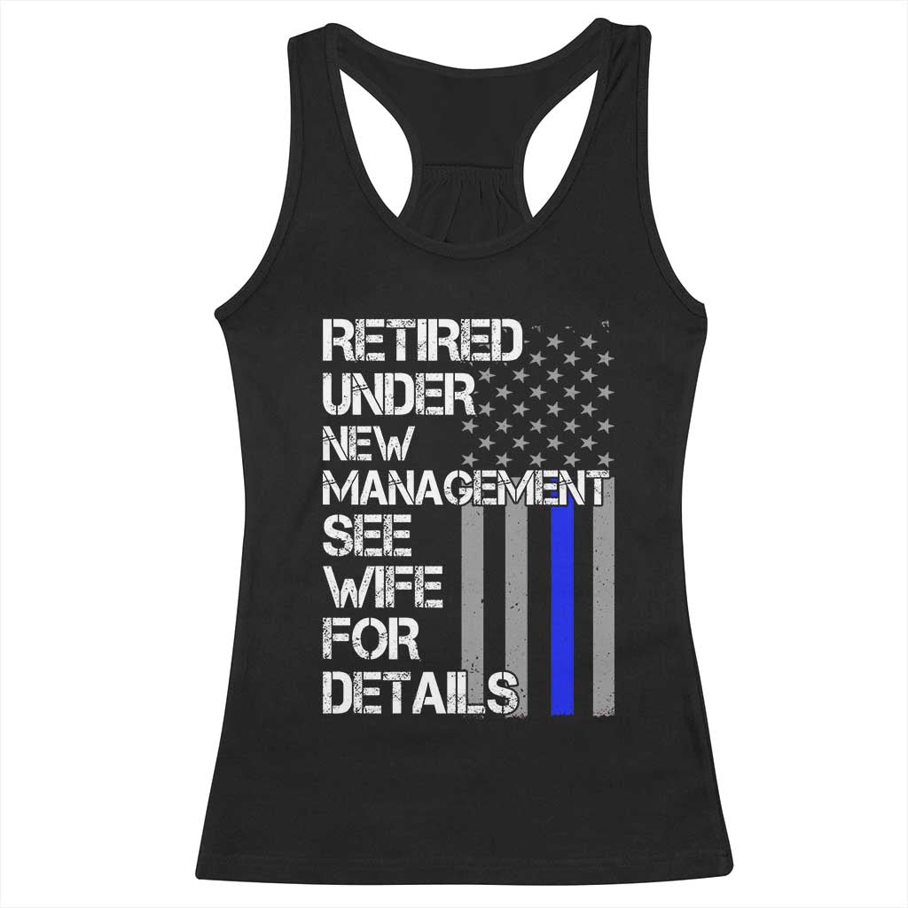Police Retirement Racerback Tank Top Retired Under New Management See Wife For Details TS10 Black Print Your Wear