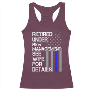Police Retirement Racerback Tank Top Retired Under New Management See Wife For Details TS10 Maroon Print Your Wear