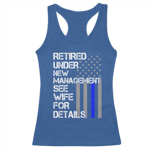 Police Retirement Racerback Tank Top Retired Under New Management See Wife For Details TS10 Royal Blue Print Your Wear