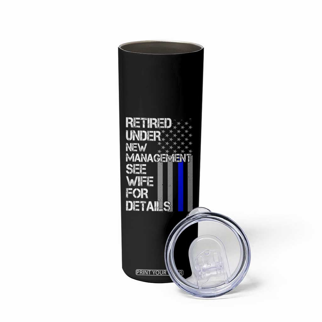 Police Retirement Skinny Tumbler Retired Under New Management See Wife For Details TS10 Print Your Wear