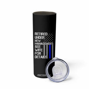 Police Retirement Skinny Tumbler Retired Under New Management See Wife For Details TS10 Print Your Wear