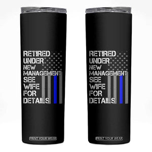 Police Retirement Skinny Tumbler Retired Under New Management See Wife For Details TS10 Black Print Your Wear