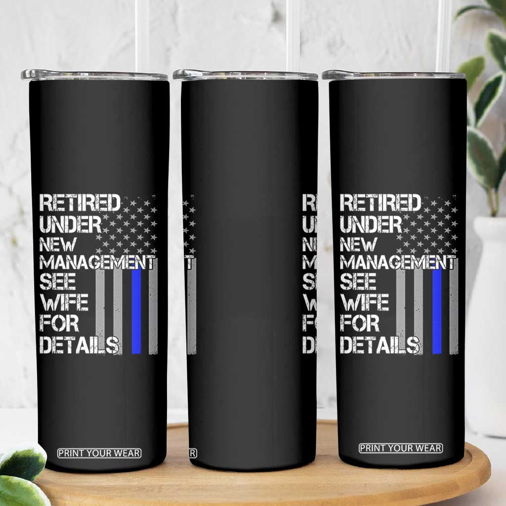 Police Retirement Skinny Tumbler Retired Under New Management See Wife For Details TS10 Print Your Wear
