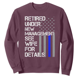 Police Retirement Sweatshirt Retired Under New Management See Wife For Details TS10 Maroon Print Your Wear