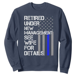 Police Retirement Sweatshirt Retired Under New Management See Wife For Details TS10 Navy Print Your Wear