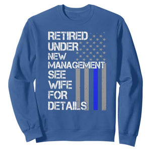 Police Retirement Sweatshirt Retired Under New Management See Wife For Details TS10 Royal Blue Print Your Wear