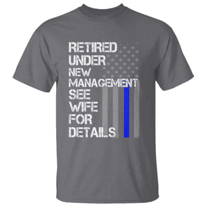Police Retirement T Shirt Retired Under New Management See Wife For Details TS10 Charcoal Print Your Wear