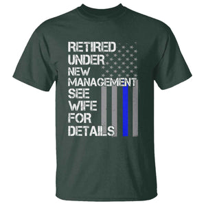 Police Retirement T Shirt Retired Under New Management See Wife For Details TS10 Dark Forest Green Print Your Wear