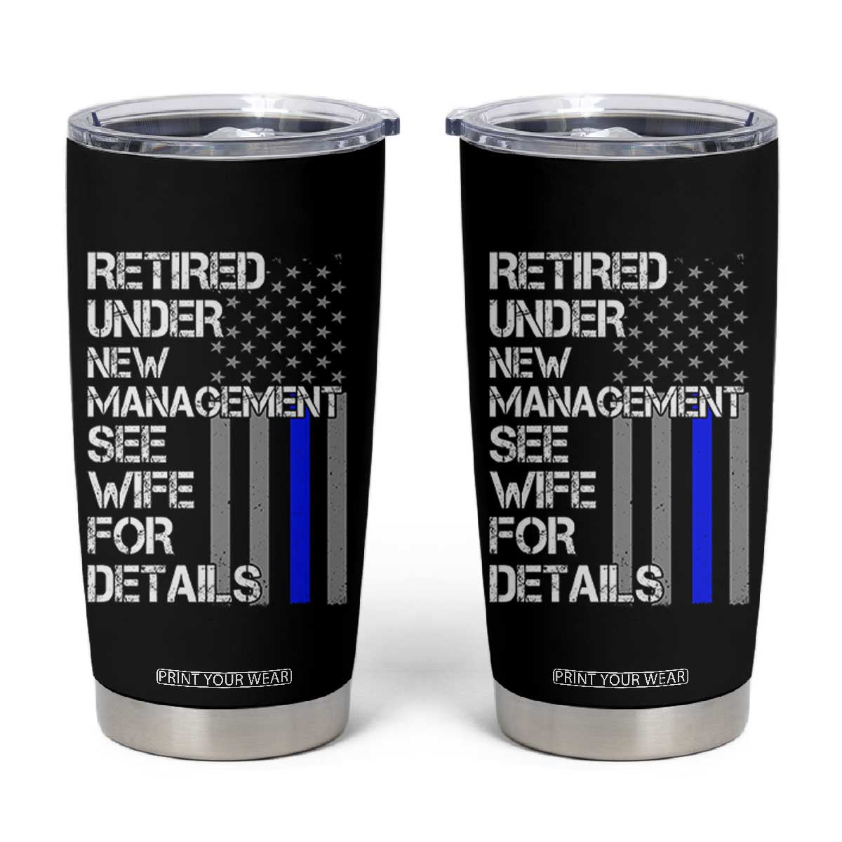 Police Retirement Tumbler Cup Retired Under New Management See Wife For Details TS10 Black Print Your Wear