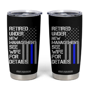 Police Retirement Tumbler Cup Retired Under New Management See Wife For Details TS10 Black Print Your Wear