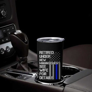 Police Retirement Tumbler Cup Retired Under New Management See Wife For Details TS10 Print Your Wear
