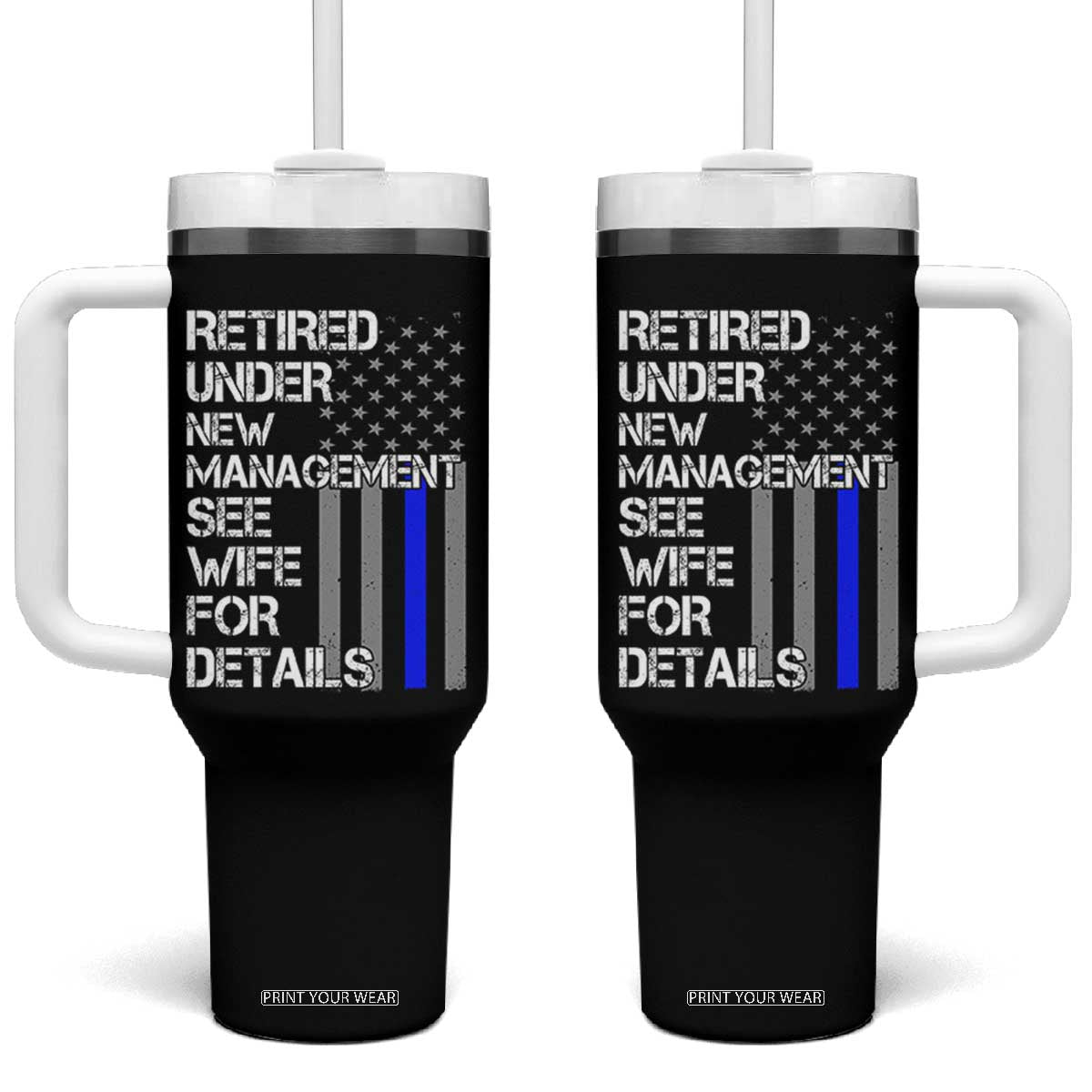 Police Retirement Tumbler With Handle Retired Under New Management See Wife For Details TS10 One Size: 40 oz Black Print Your Wear