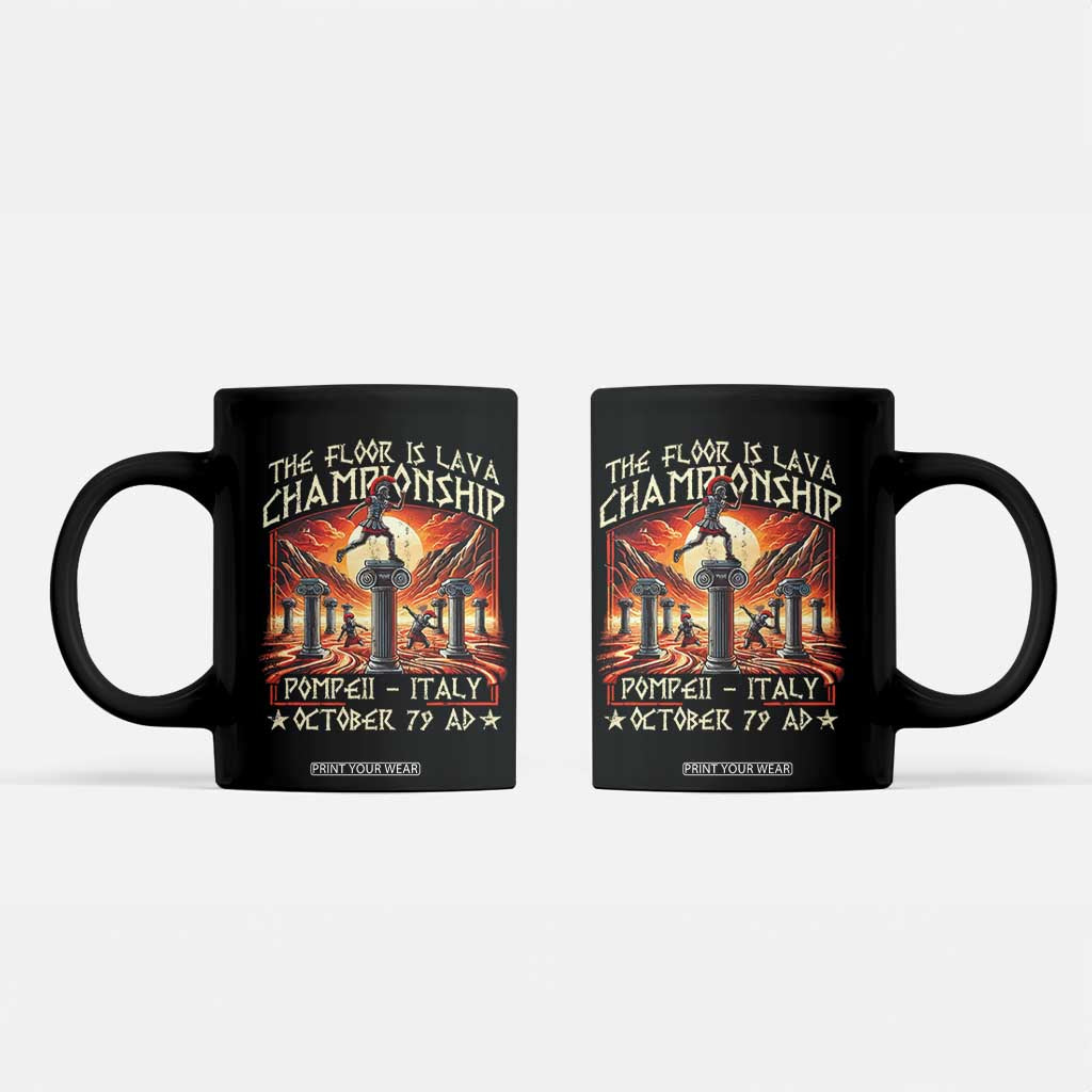 Pompeii Coffee Mug The Floor Is Lava Championship Italy TS09 Black Print Your Wear