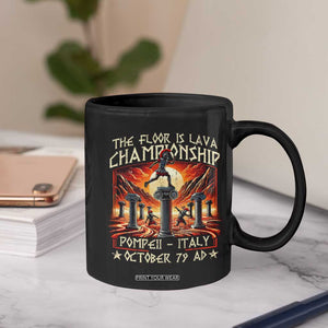 Pompeii Coffee Mug The Floor Is Lava Championship Italy TS09 Print Your Wear