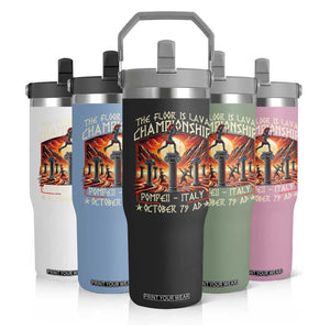 Pompeii Flip Straw Tumbler The Floor Is Lava Championship Italy TS09 Print Your Wear