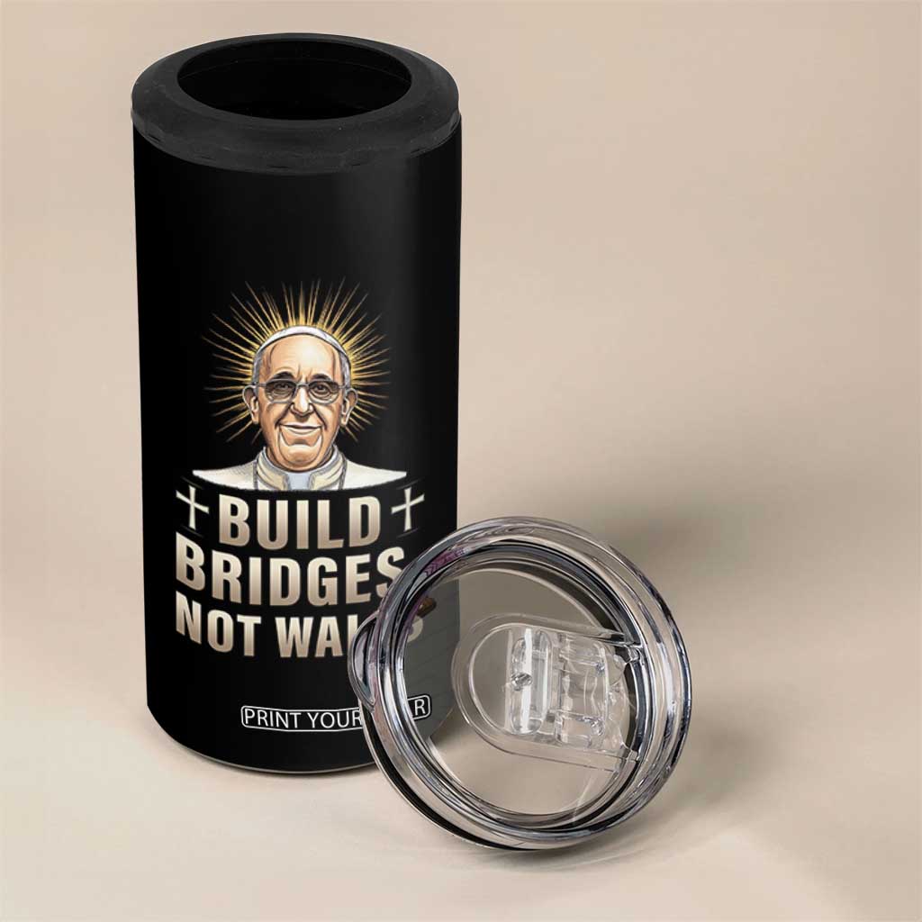 Pope Francis Inspirational 4 in 1 Can Cooler Tumbler Build Bridges Not Walls TS02 Print Your Wear