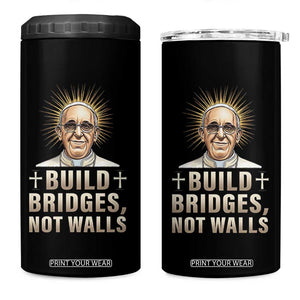Pope Francis Inspirational 4 in 1 Can Cooler Tumbler Build Bridges Not Walls TS02 One Size: 16 oz Black Print Your Wear