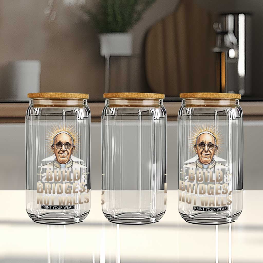 Pope Francis Inspirational Glass Can Build Bridges Not Walls TS02 Print Your Wear