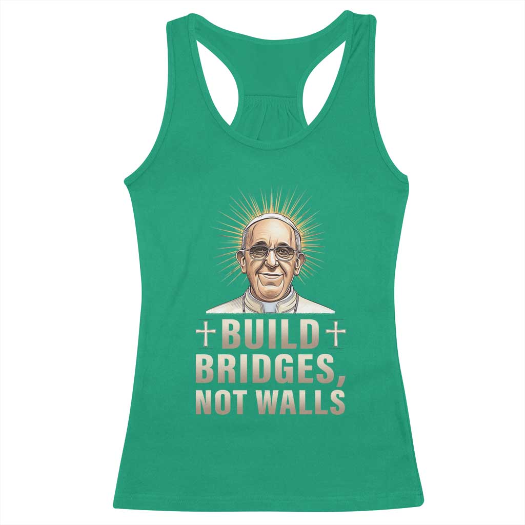 Pope Francis Inspirational Racerback Tank Top Build Bridges Not Walls TS02 Irish Green Print Your Wear