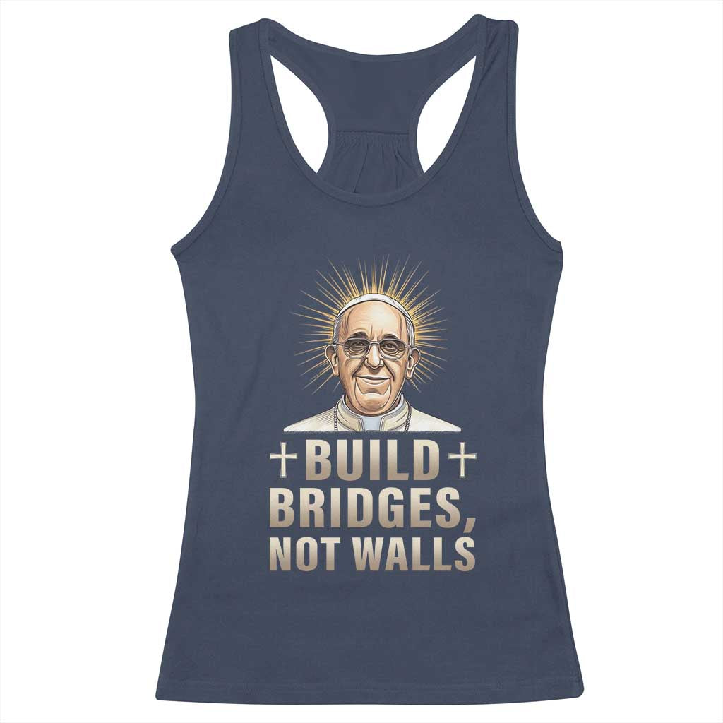 Pope Francis Inspirational Racerback Tank Top Build Bridges Not Walls TS02 Navy Print Your Wear