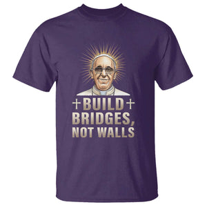 Pope Francis Inspirational T Shirt Build Bridges Not Walls TS02 Purple Print Your Wear