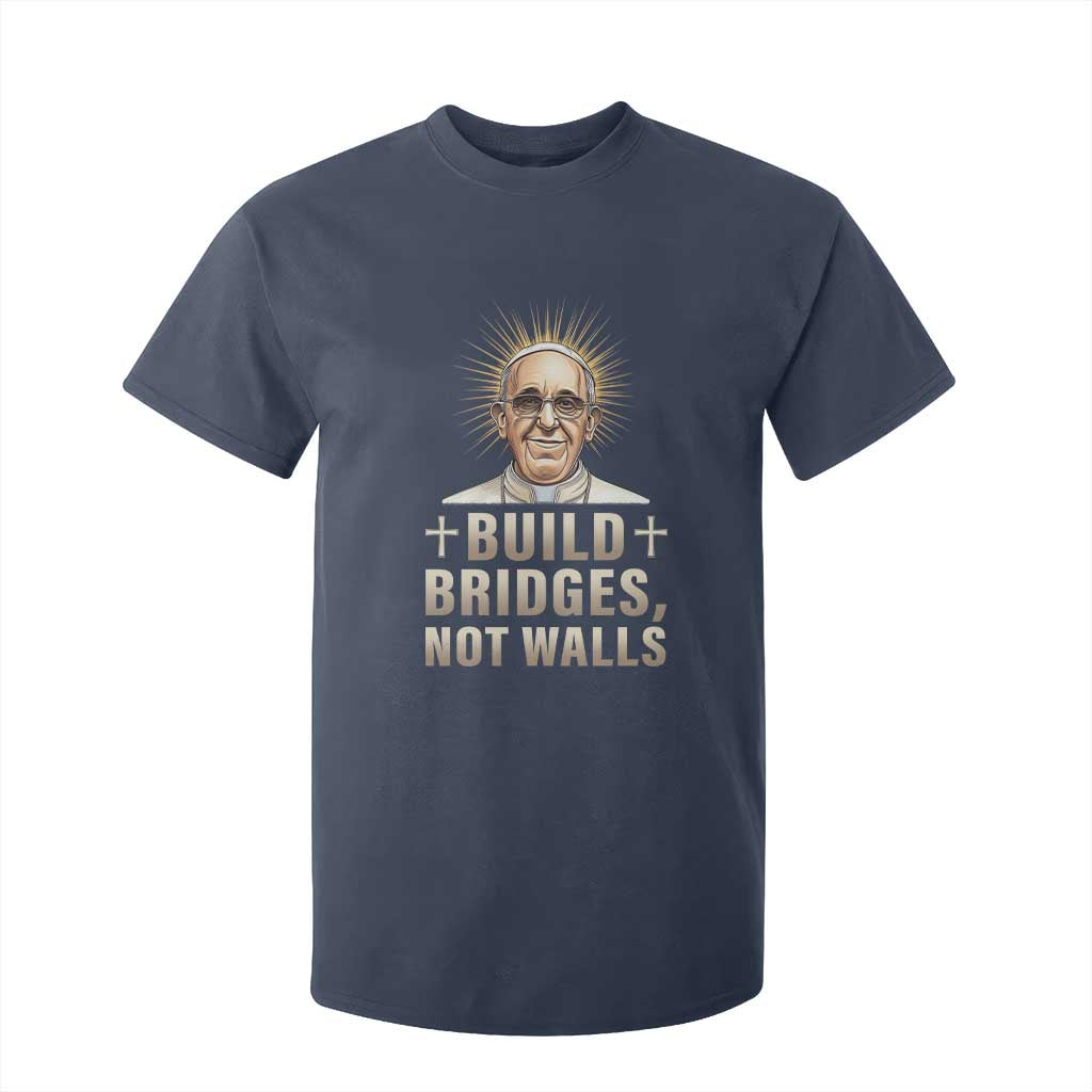 Pope Francis Inspirational T Shirt For Kid Build Bridges Not Walls TS02 Navy Print Your Wear