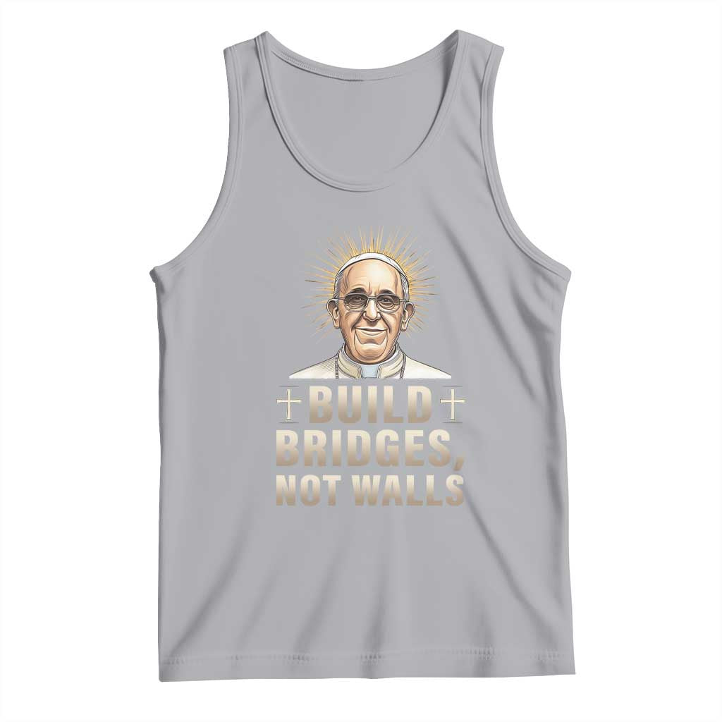 Pope Francis Inspirational Tank Top Build Bridges Not Walls TS02 Athletic Heather Print Your Wear