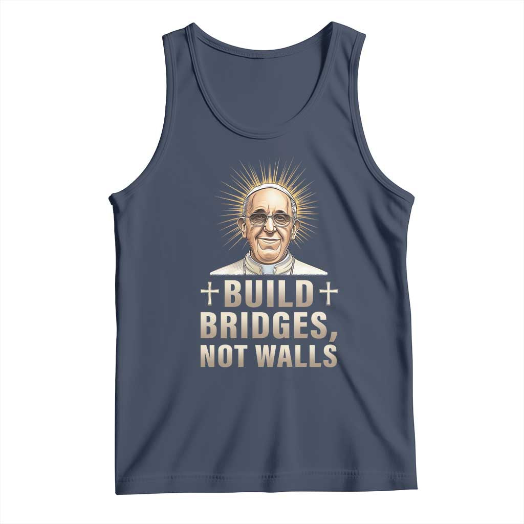 Pope Francis Inspirational Tank Top Build Bridges Not Walls TS02 Navy Print Your Wear