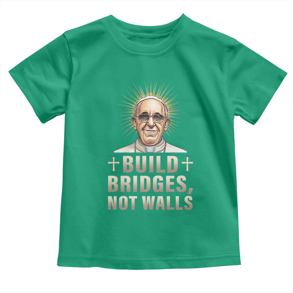 Pope Francis Inspirational Toddler T Shirt Build Bridges Not Walls TS02 Irish Green Print Your Wear