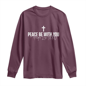 Pope Leo XIV Long Sleeve Shirt Peace Be With You All Catholic Church Subtle Cross TS10 Maroon Print Your Wear