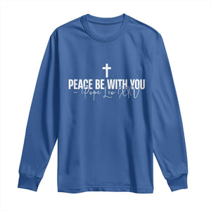 Pope Leo XIV Long Sleeve Shirt Peace Be With You All Catholic Church Subtle Cross TS10 Royal Blue Print Your Wear