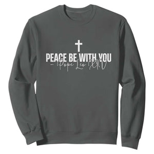 Pope Leo XIV Sweatshirt Peace Be With You All Catholic Church Subtle Cross TS10 Dark Heather Print Your Wear