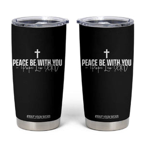 Pope Leo XIV Tumbler Cup Peace Be With You All Catholic Church Subtle Cross TS10 Black Print Your Wear