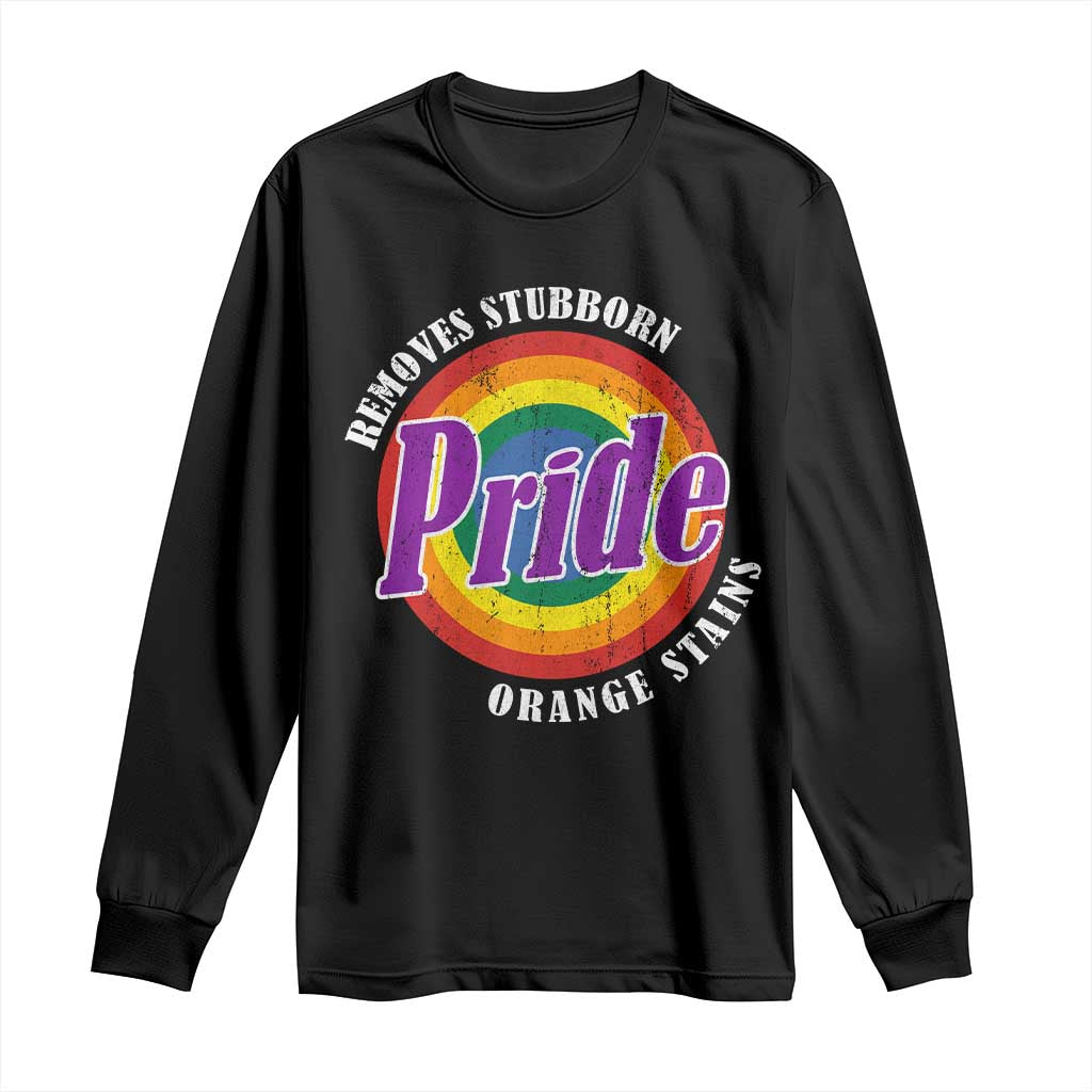 Pride Removes Stubborn Orange Stains Long Sleeve Shirt Pride Month LGBTQ TS10 Black Print Your Wear