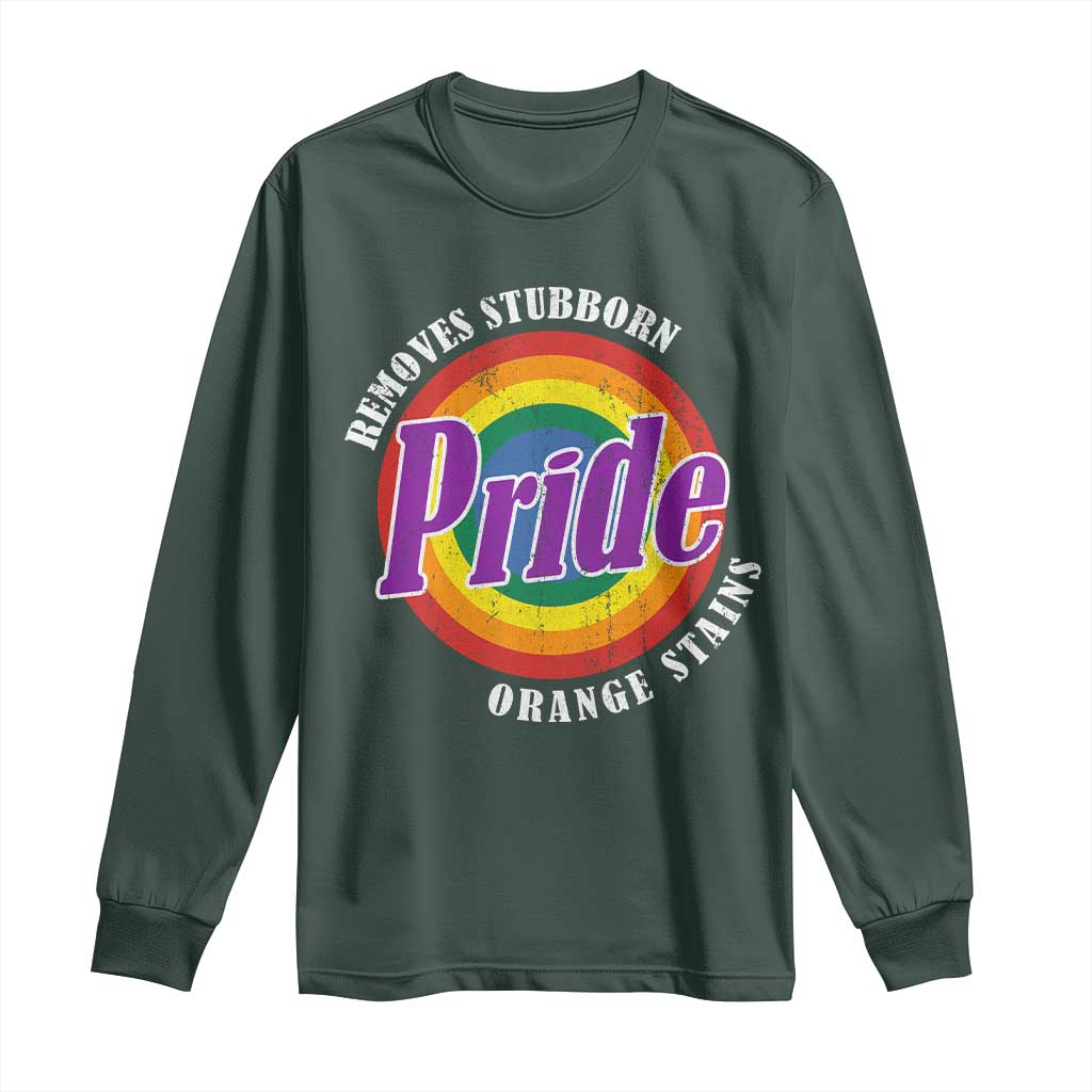 Pride Removes Stubborn Orange Stains Long Sleeve Shirt Pride Month LGBTQ TS10 Dark Forest Green Print Your Wear